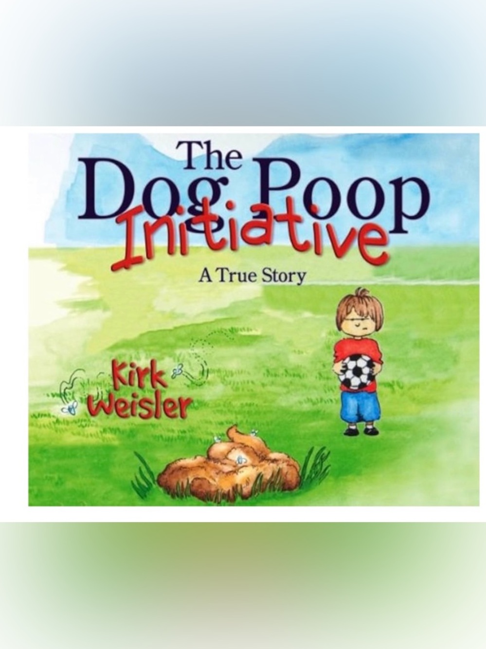 $2 The Dog Poop Initiative by Kirk Weisler $2 WITH ANY $10 ORDER OR MORE